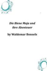 Die Biene Maja Und Ihre Abenteuer - Waldemar Bonsels (author)