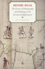 Before Boas: The Genesis of Ethnography and Ethnology in the German Enlightenment (Critical Studies in the History of Anthropology)