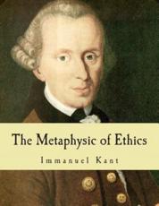 The Metaphysic of Ethics (Large Print Edition) - J W Semple (translator), Immanuel Kant