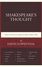 Shakespeare's Thought: Unobserved Details and Unsuspected Depths in Eleven Plays