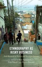 Ethnography as Risky Business - Kees Koonings (editor), Dirk Kruijt (editor), Dennis Rodgers (editor)