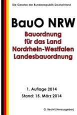 Bauordnung Fur Das Land Nordrhein-Westfalen - Landesbauordnung (Bauo Nrw) - G Recht