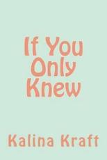 If You Only Knew - Kalina Alexis Martins Kraft (author)