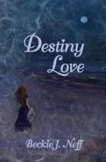 Destiny Love - Beckie J Neff (author)