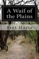 A Waif of the Plains - Bret Harte (author)