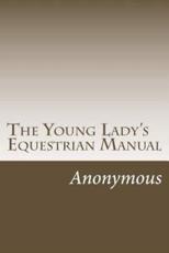 The Young Lady's Equestrian Manual - Anonymous