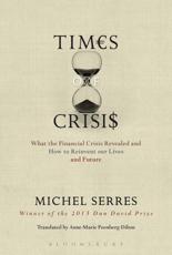 Times of Crises - Michel Serres (author), Anne-Marie Feenberg-Dibon (translator)