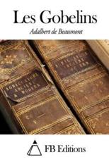 Les Gobelins - Adalbert De Beaumont (author), Fb Editions (editor)
