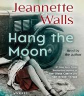 Hang the Moon - Jeannette Walls (author), Jeannette Walls (read by)