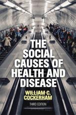 The Social Causes of Health and Disease - William C. Cockerham