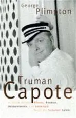 Truman Capote: In Which Various Friends, Enemies, Acquaintances, and Detractors Recall hHis Turbulent Career
