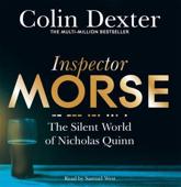 The Silent World of Nicholas Quinn - Colin Dexter (author), Samuel West (narrator)