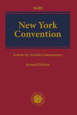 New York Convention on the Recognition and Enforcement of Foreign Arbitral Awards - Reinmar Wolff (editor)