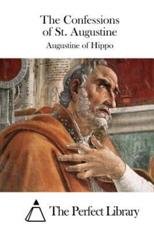 The Confessions of St. Augustine - Augustine of Hippo, The Perfect Library (editor)