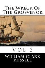 The Wreck of the Grosvenor - William Clark Russell, MR William Clark Russell