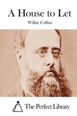 A House to Let - Au Wilkie Collins, The Perfect Library (editor)