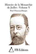 Histoire De La Monarchie De Juillet - Volume V - Paul Thureau-Dangin, Fb Editions (editor)