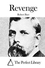 Revenge - Robert Barr, The Perfect Library (editor)