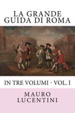 La Grande Guida Di Roma - Eric Lucentini, Jack Lucentini, Paola Lucentini