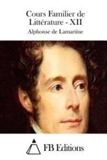 Cours Familier De Litterature - XII - Alphonse De Lamartine, Fb Editions (editor)