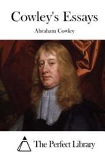 Cowley's Essays - Abraham Cowley, The Perfect Library (editor)