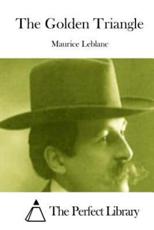 The Golden Triangle - Maurice LeBlanc, The Perfect Library (editor)