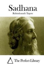 Sadhana - Rabindranath Tagore (author), The Perfect Library (editor)
