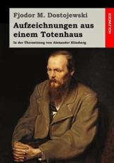 Aufzeichnungen Aus Einem Totenhaus - Fjodor M Dostojewski (author), Alexander Eliasberg (translator)