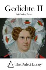Gedichte II - Friederike Brun (author), The Perfect Library (editor)