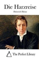 Die Harzreise - Heinrich Heine (author), The Perfect Library (editor)