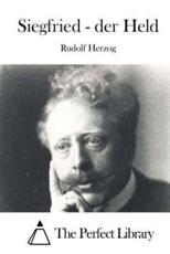 Siegfried - Der Held - Rudolf Herzog, The Perfect Library (editor)