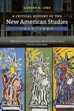 A Critical History of the New American Studies, 1970-1990 - GÃ¼nter H. Lenz (author), Reinhard Isensee (editor), Klaus J. Milich (editor), Donald E. Pease (editor), John Carlos Rowe (editor)