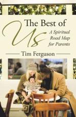 The Best of Us: A Spiritual Road Map for Parents