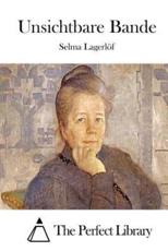 Unsichtbare Bande - Selma Lagerlof (author), The Perfect Library (editor)