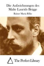 Die Aufzeichnungen Des Malte Laurids Brigge - Rainer Maria Rilke, The Perfect Library (editor)