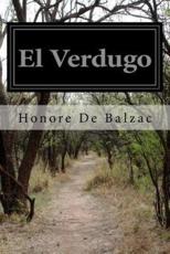 El Verdugo - Honore De Balzac (author), Katharine Prescott Wormeley (translator)