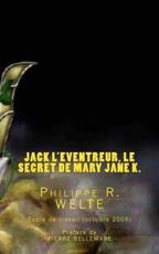 Jack l'Eventreur, Le Secret De Mary Jane K. - Philippe R Welte (author), Pierre Bellemare (foreword)