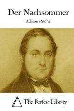 Der Nachsommer - Adalbert Stifter (author), The Perfect Library (editor)