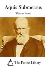 Aquis Submersus - Theodor Storm (author), The Perfect Library (editor)