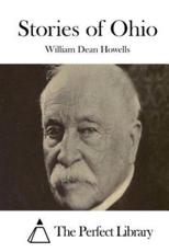 Stories of Ohio - William Dean Howells, The Perfect Library (editor)