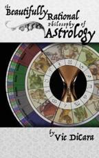 The Beautifully Rational Philosophy of Astrology - Vic Dicara, Vraja Kishor (co-author)