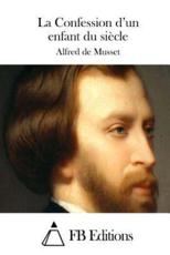 La Confession D'un Enfant Du SiÃ¨cle - Alfred De Musset (author), Fb Editions (editor)
