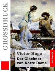 Der Glockner Von Notre Dame (Grodruck) - Victor Hugo (author), Friedrich Bremer (translator)