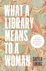 What a Library Means to a Woman - Sheila Liming