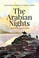 The Arabian Nights, Their Best-Known Tales - Kate Douglas Wiggin, Nora A Smith (co-author), Maxfield Parrish (illustrator)