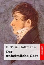 Der Unheimliche Gast - E T a Hoffmann