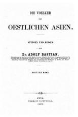 Die Voelker Des Oestlichen Asien - Adolf Bastian