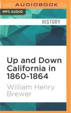Up and Down California in 1860-1864 - William Henry Brewer, Tom Stechschulte (read by)