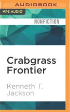Crabgrass Frontier - Kenneth T. Jackson (author), James Patrick Cronin (read by)