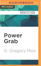 Power Grab - G. Gregory Moo (author), Jonathan Yen (read by)